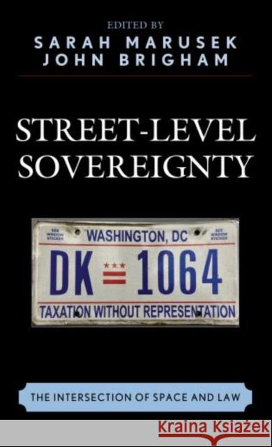 Street-Level Sovereignty: The Intersection of Space and Law Marusek, Sarah 9781498535038 Lexington Books - książka