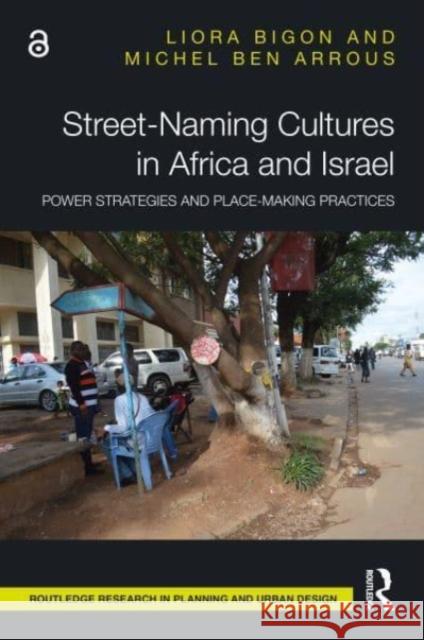 Street-Naming Cultures in Africa and Israel: Power Strategies and Place-Making Practices Liora Bigon Michel Be 9781032003511 Routledge - książka