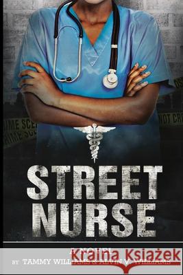 Street Nurse Volume 1 Alvin V. Williams Tammy a. Williams 9781643165592 Tammy'dele Book Publishing - książka