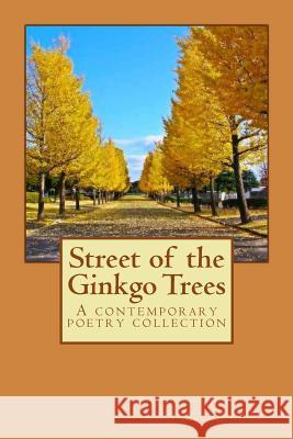 Street of the Ginkgo Trees: A contemporary poetry collection Forouzani, Mohammad 9781530556984 Createspace Independent Publishing Platform - książka