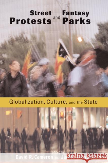 Street Protests and Fantasy Parks: Globalization, Culture, and the State Cameron, David R. 9780774808811 University of British Columbia Press - książka