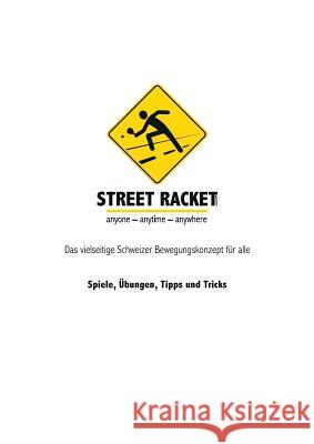 Street Racket: Spiele, Übungen, Tipps und Tricks Straub, Marcel 9783748209553 tredition - książka