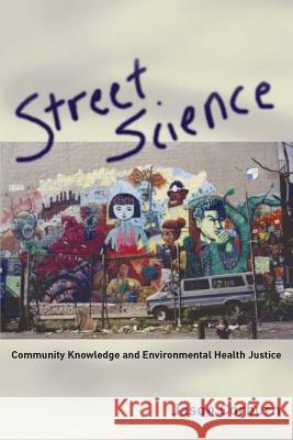Street Science: Community Knowledge and Environmental Health Justice Jason Corburn (University of California, Berkeley) 9780262532723 MIT Press Ltd - książka
