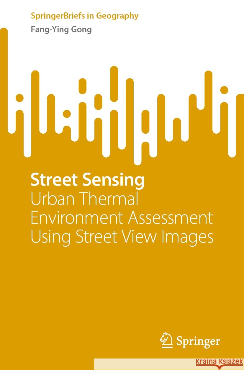 Street Sensing: Urban Thermal Environment Assessment Using Street View Images Fang-Ying Gong 9783031920042 Springer - książka