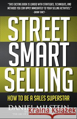 Street Smart Selling: How to Be a Sales Superstar Daniel Milstein Michael Ball David Robinson 9780983552772 Gold Star Publishing - książka