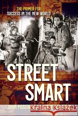 Street Smart: The Primer for Success in the New World John Positano Rock Positano 9781637583647 Savio Republic - książka