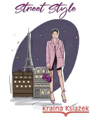 Street Style: A Beautiful Adult Coloring Book With Chic Fashion and Fresh Styles Groen Ambrosia Press 9781955661034 Groen Ambrosia Press - książka