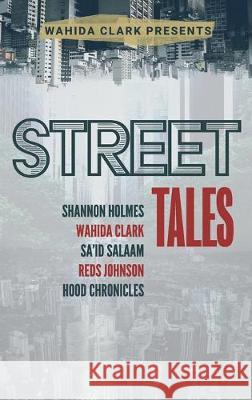 Street Tales: A Street Lit Anthology Wahida Clark Shannon Holmes Sa'id Salaam 9781947732551 Wahida Clark Presents Publishing, LLC - książka