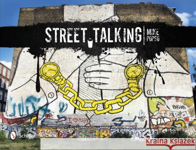 Street Talking: International Graffiti Art Mike Popso 9780764341991 Schiffer Publishing, Ltd. - książka