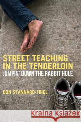 Street Teaching in the Tenderloin: Jumpin' Down the Rabbit Hole Stannard-Friel, Don 9781137564368 Palgrave MacMillan - książka