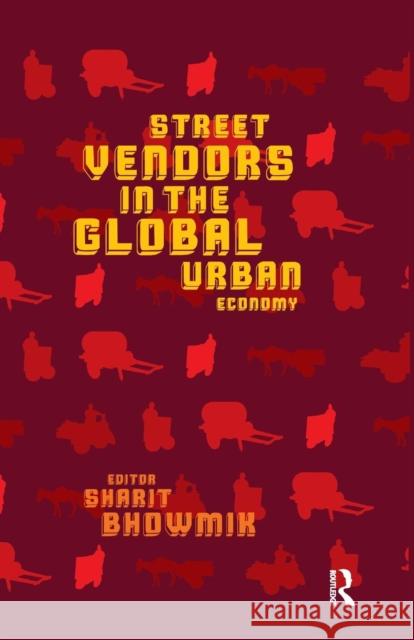 Street Vendors in the Global Urban Economy Sharit Bhowmik 9780367176471 Routledge Chapman & Hall - książka