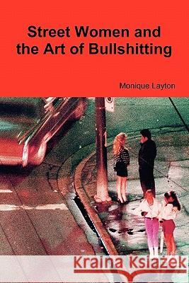 Street Women and the Art of Bullshitting Monique Layton 9781926820200 Webzines of Vancouver - książka