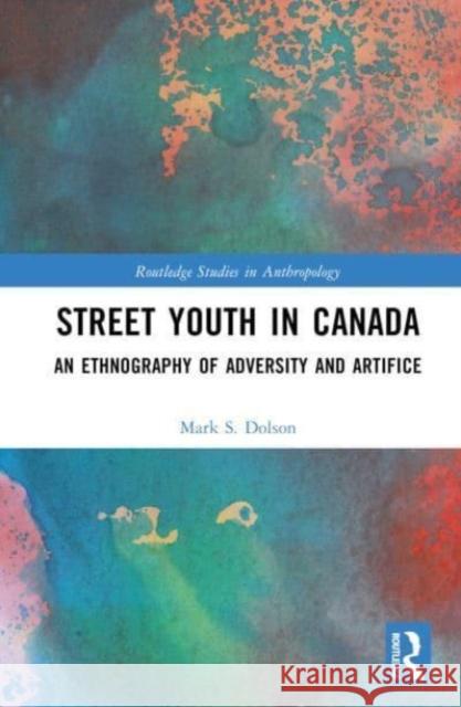 Street Youth in Canada Mark S. Dolson 9781032509228 Taylor & Francis Ltd - książka