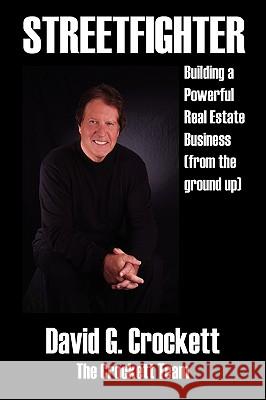 Streetfighter: Building a Powerful Real Estate Business (from the Ground Up) Crockett, David G. 9781432732707 Outskirts Press - książka