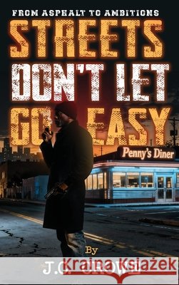 Streets Don't Let Go Easy J. C. Crowe 9781807026301 Book Publishing Pros - książka