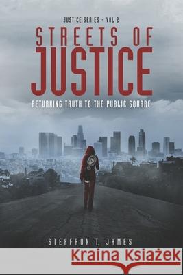 Streets of Justice: Returning Truth to the Public Square Tosha Jones Debra Winans Michael Matulka 9780999814420 Way of Justice - książka