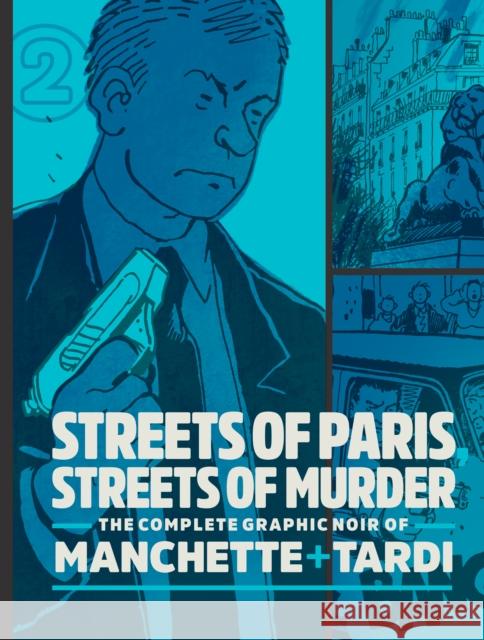 Streets of Paris, Streets of Murder (vol. 2): The Complete Noir Stories of Manchette and Tardi Jean-Patrick Manchette 9781683963202 Fantagraphics - książka