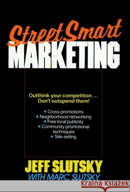 Streetsmart Marketing Slutsky, Jeff 9780471618836 John Wiley & Sons - książka