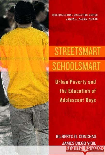 Streetsmart Schoolsmart: Urban Poverty and the Education of Adolescent Boys Conchas, Gilberto Q. 9780807753187 Teachers College Press - książka