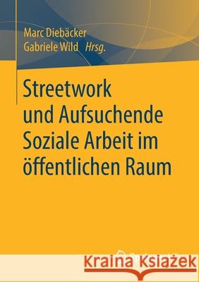 Streetwork Und Aufsuchende Soziale Arbeit Im Öffentlichen Raum Diebäcker, Marc 9783658281823 Springer vs - książka