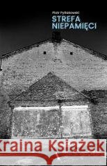 Strefa niepamięci Piotr Pytlakowski 9788326842054 Agora - książka