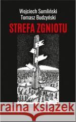 Strefa zgniotu Wojciech Sumliński, Tomasz Budzyński 9788396465801 Wojciech Sumliński - książka