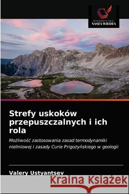 Strefy uskoków przepuszczalnych i ich rola Valery Ustyantsev 9786203366785 Wydawnictwo Nasza Wiedza - książka