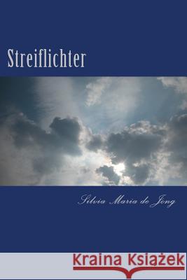 Streiflichter: Gedichte, Aphorismen und Kurzgeschichten Silvia Maria D 9781539670834 Createspace Independent Publishing Platform - książka