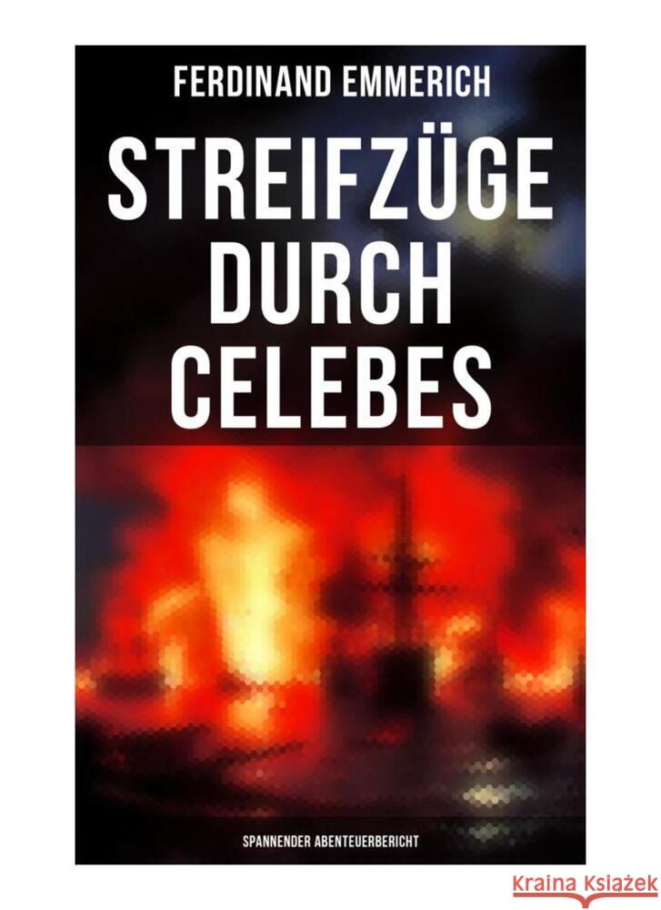 Streifzüge durch Celebes (Spannender Abenteuerbericht) Emmerich, Ferdinand 9788027251780 Musaicum Books - książka