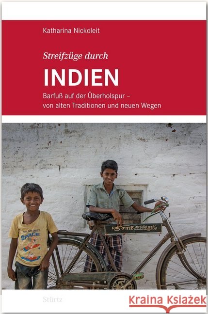 Streifzüge durch INDIEN - Barfuß auf der Überholspur : Von alten Traditionen und neuen Wegen Nickoleit, Katharina 9783800347636 Stürtz - książka
