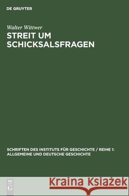 Streit Um Schicksalsfragen: Die Deutsche Sozialdemokratie Zu Krieg Und Vaterlandsverteidigung, 1907-1914 Wittwer, Walter 9783112540411 de Gruyter - książka