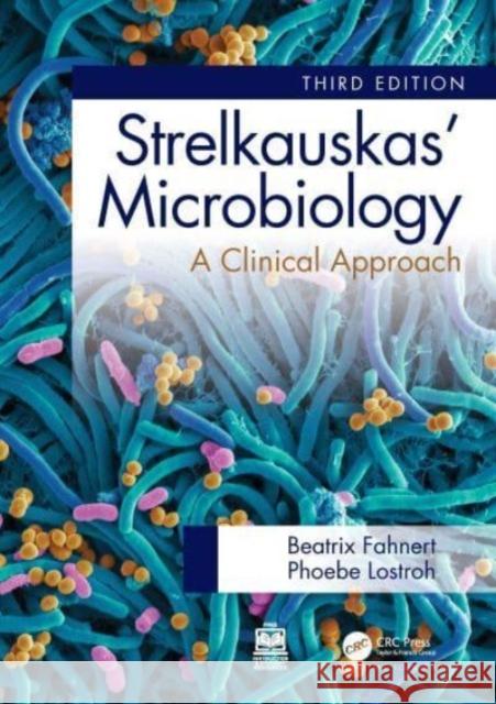 Strelkauskas' Microbiology: A Clinical Approach Phoebe Lostroh Jennifer Strelkauskas Beatrix Fahnert 9781032043470 Taylor & Francis Ltd - książka