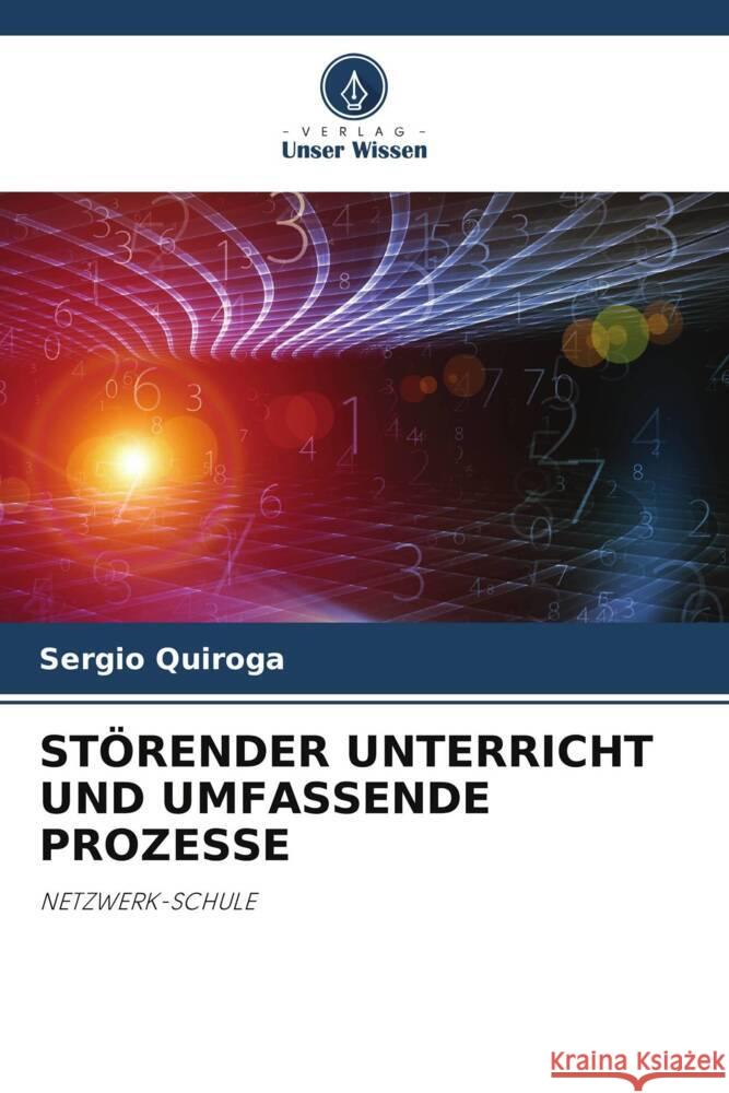 STÖRENDER UNTERRICHT UND UMFASSENDE PROZESSE Quiroga, Sergio 9786205026786 Verlag Unser Wissen - książka