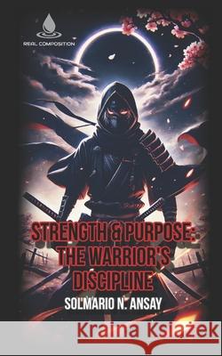 Strength & Purpose: The Warrior's Discipline Solmario N. Ansay 9781069241245 Real Composition - książka
