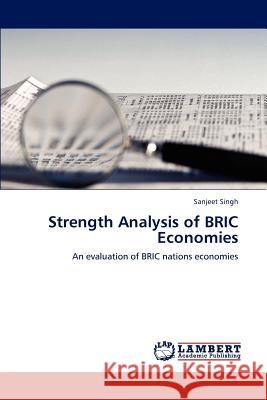 Strength Analysis of BRIC Economies Singh, Sanjeet 9783847313847 LAP Lambert Academic Publishing AG & Co KG - książka