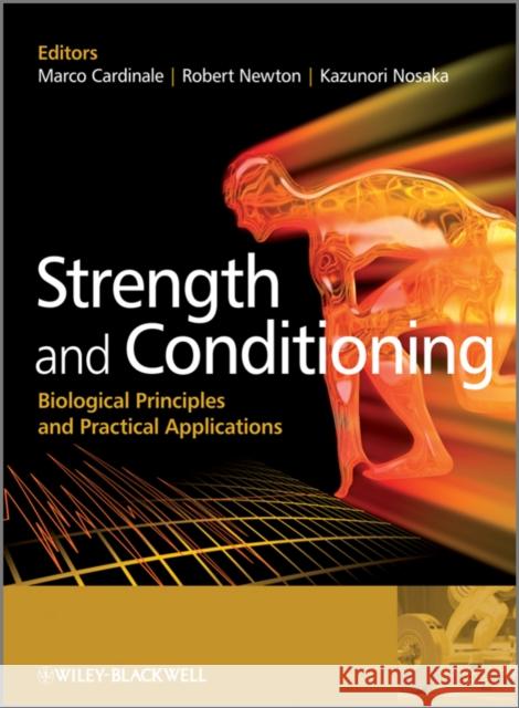 Strength and Conditioning: Biological Principles and Practical Applications Cardinale, Marco 9780470019191 John Wiley & Sons Inc - książka