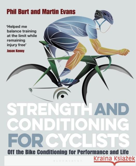 Strength and Conditioning for Cyclists: Off the Bike Conditioning for Performance and Life Martin Evans 9781472940131 Bloomsbury Publishing PLC - książka