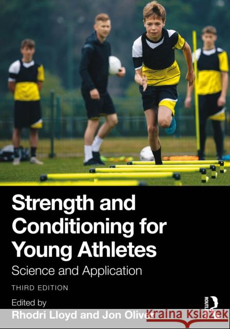 Strength and Conditioning for Young Athletes: Science and Application Rhodri Lloyd Jon Oliver 9781032779874 Routledge - książka