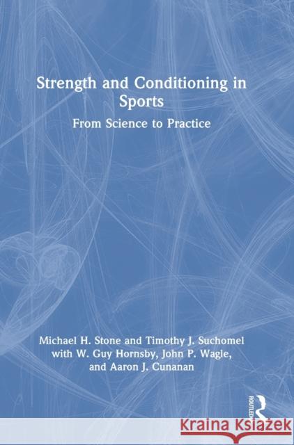 Strength and Conditioning in Sports: From Science to Practice Michael Stone Timothy Suchomel 9780367560249 Routledge - książka