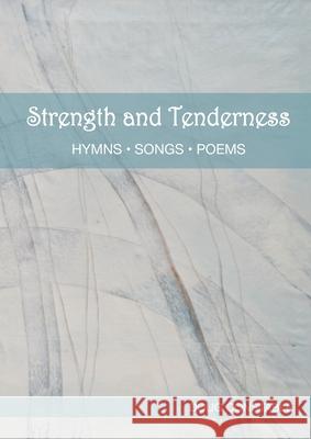 Strength and Tenderness: Hymns, Songs, Poems Douglas Constable 9781838428969 Cambria Books - książka