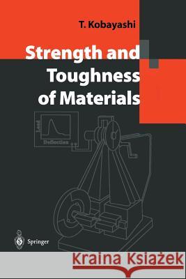 Strength and Toughness of Materials Toshiro Kobayashi 9784431679738 Springer Verlag, Japan - książka
