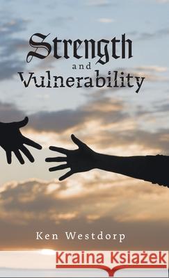 Strength and Vulnerability Ken Westdorp 9781525555145 FriesenPress - książka
