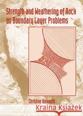 Strength and Weathering of Rock as Boundary Layer Problems Butenuth, Christine 9781860942471 World Scientific Publishing Company - książka
