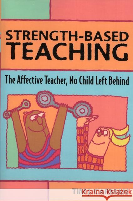 Strength-Based Teaching: The Affective Teacher, No Child Left Behind Carman, Tim J. 9781578861781 Rowman & Littlefield Education - książka