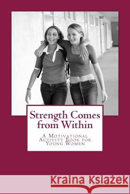 Strength Comes from Within: A Motivational Activity Book for Young Women Charlene R. Cobbs 9781500300067 Createspace - książka