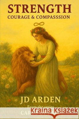 Strength: Courage & Compassion Arden, Jd 9798296749574 Independently Published - książka