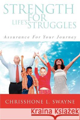 Strength For Life's Struggles: Assurance For Your Journey Swayne, Chrisshone 9780595427710 iUniverse - książka