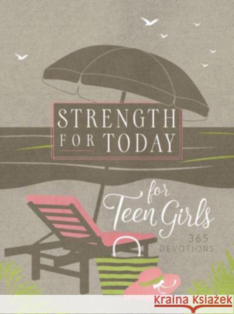 Strength for Today for Teen Girls: 365 Devotions Broadstreet Publishing Group LLC 9781424565115 Broadstreet Publishing - książka