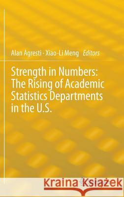 Strength in Numbers: The Rising of Academic Statistics Departments in the U. S. Alan Agresti Xiao-Li Meng 9781461436485 Springer - książka