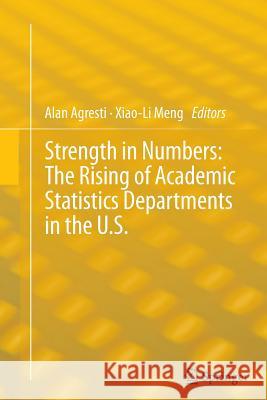 Strength in Numbers: The Rising of Academic Statistics Departments in the U. S. Alan Agresti Xiao-Li Meng 9781489996985 Springer - książka